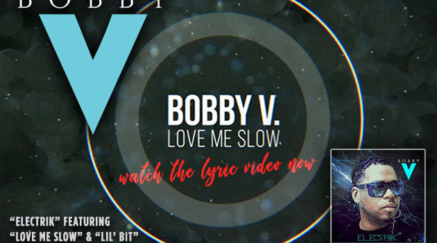Bobby V. releases “Love Me Slow” lyric video