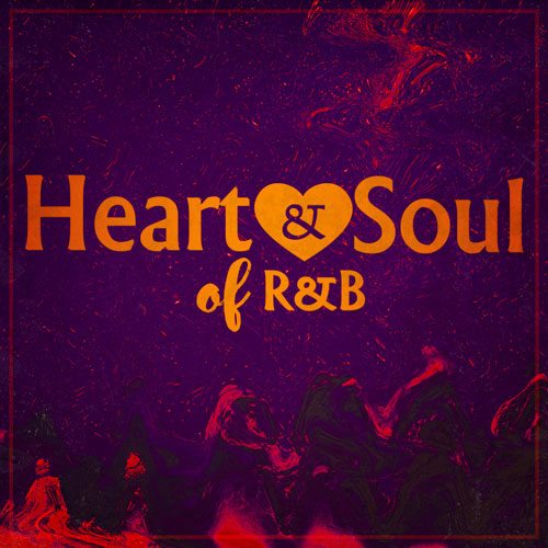 Heart & Soul Of R&B