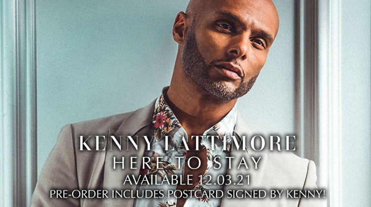 Pre Order Kenny Lattimores New Album Here To Stay Srg Ils Group 