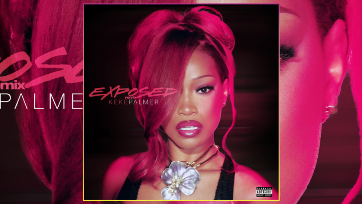 Keke Palmer Drops “Exposed” Remix, Kicking Off Just Keke Remix