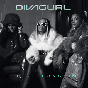 DivaGurl "Luh Me Longtime"